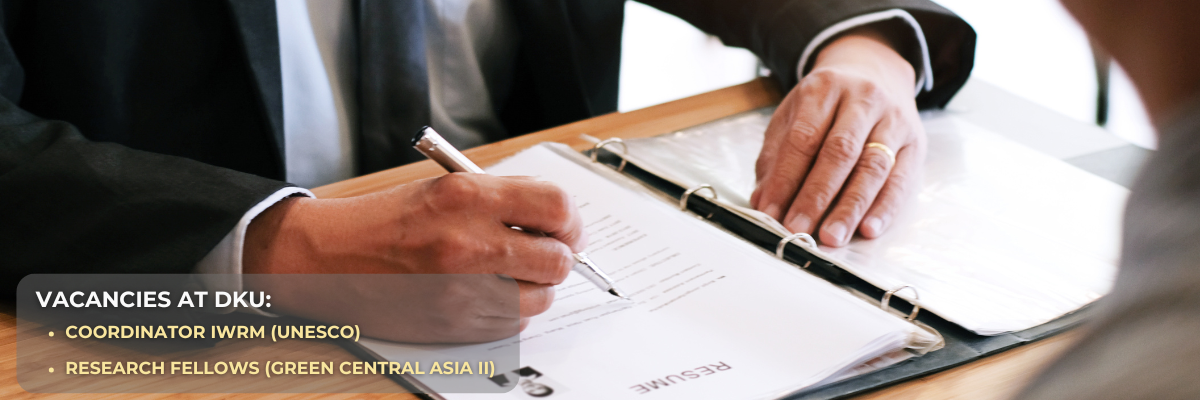 Vacancies at DKU: Coordinator (UNESCO IWRM) and Research Fellows (Green Central Asia II)